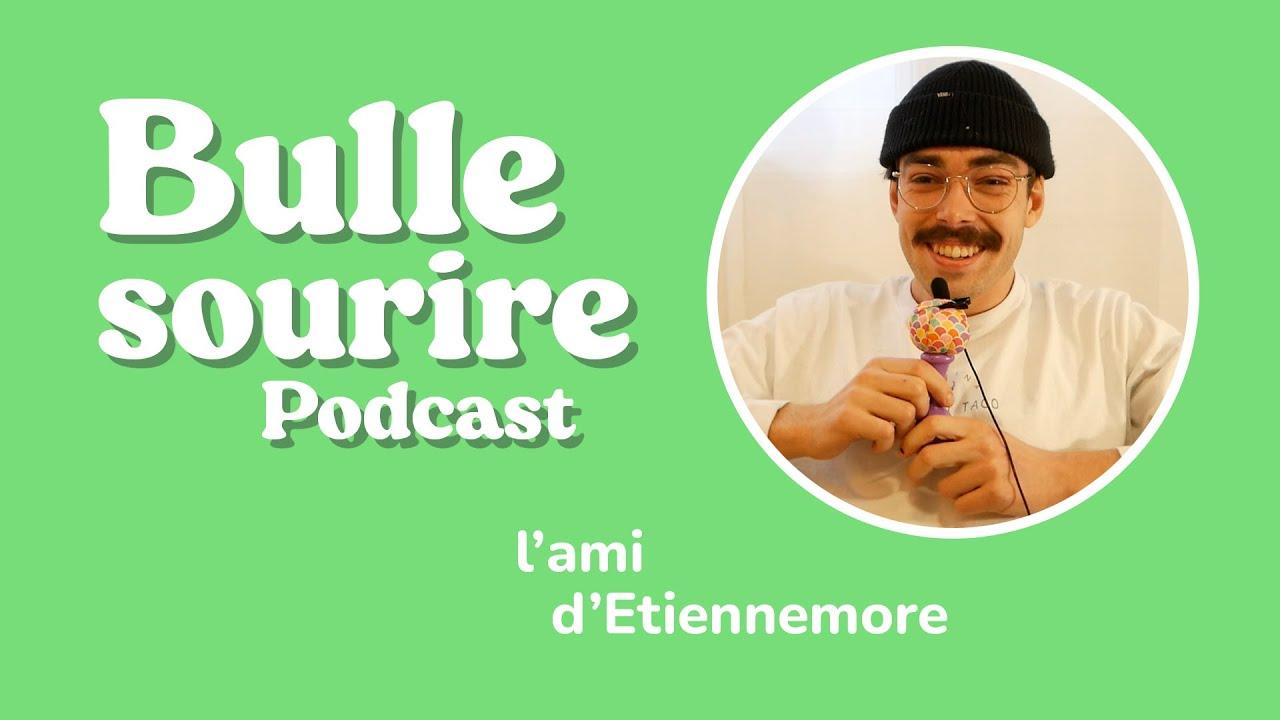 Bulle Sourire Podcast - L'ami d'Etiennemore