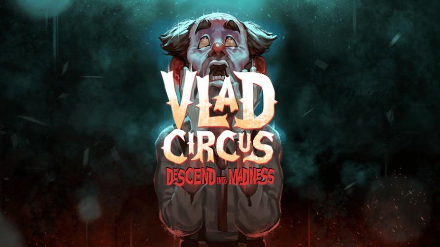 Vlad Circus: Descend Into Madness